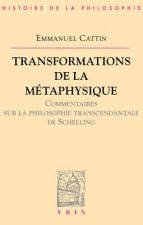 Transformations de La Metaphysique.: Commentaire Sur La Philosophie Transcendantale de Schelling