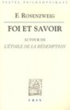 Franz Rosenzweig: Foi Et Savoir: Autour de L'Etoile de La Redemption