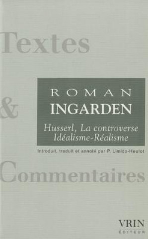 Husserl - La Controverse Idealisme-Realisme (1918-1969)