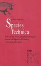 Species Technica.: Suivi D'Un Dialogue Philosophique Autour de Species Technica Vingt ANS Plus Tard