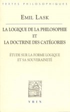 Emil Lask: La Logique de La Philosophie Et La Doctrine Des Categories: Etudes Sur La Forme Logique Et Sa Souverainete