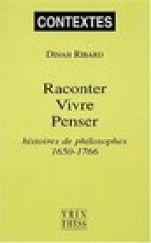 Raconter Vivre Penser: Histoires de Philosophes 1650-1766