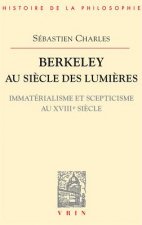 Berkeley Au Siecle Des Lumieres: Immaterialisme Et Scepticisme Au Xviiie Siecle