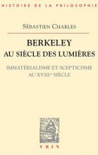 Berkeley Au Siecle Des Lumieres: Immaterialisme Et Scepticisme Au Xviiie Siecle