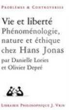 Vie Et Liberte: Phenomenologie, Nature Et Ethique Chez Hans Jonas