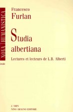 Studia Albertiana: Lectures Et Lecteurs de L.B. Alberti