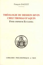 Theologie Du Dessein Divin Chez Thomas D'Aquin: Finis Omnium Ecclesia