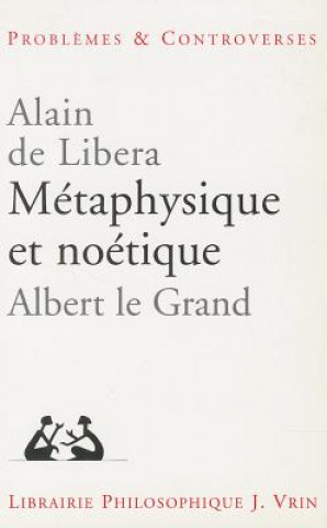 Metaphysique Et Noetique: Albert Le Grand