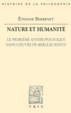 Nature Et Humanite.: Le Probleme Anthropologique Dans L'Oeuvre de Merleau-Ponty.