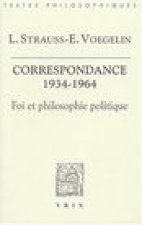 Leo Strauss Et Eric Voegelin: Correspondance 1934-1964: Foi Et Philosophie Politique