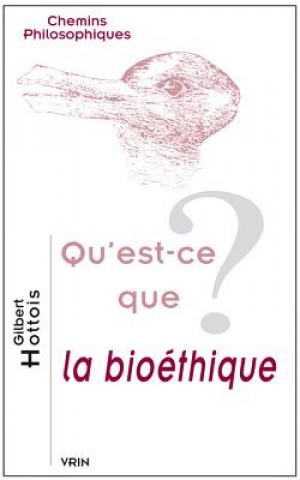 Qu'est-Ce Que La Bioethique?