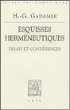 Hans Georg Gadamer: Esquisses Hermeneutiques: Essais Et Conferences