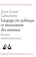 Langage, Vie Politique Et Mouvements Des Animaux: Etudes Aristoteliciennes