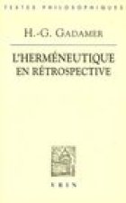 Hans-Georg Gadamer: L'Hermeneutique En Retrospective