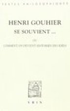 Marie-Louise Gouhier Et Giulia Belgioioso: Henri Gouhier Se Souvient...: Ou Comment on Devient Historien Des Idees