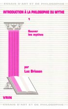 Introduction a la Philosophie Du Mythe Tome I: Sauver Les Mythes