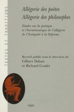 Allegorie Des Poetes, Allegorie Des Philosophes: Etudes Sur La Poetique Et L'Hermeneutique de L'Allegorie de L'Antiquite a la Reforme