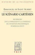 Le Scenario Cartesien: Recherches Sur La Formation Et La Coherence de L'Intention Philosophique de Merleau-Ponty