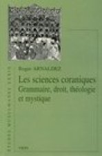 Les Sciences Coraniques: Grammaire, Droit, Theologie Et Mystique