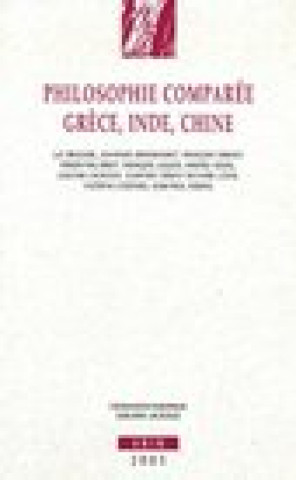 Philosophie Comparee: Grece, Inde, Chine