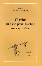 Clavius, Une Cle Pour Euclide Au Xvie Siecle