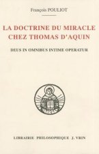 La Doctrine Du Miracle Chez Thomas D'Aquin: Deus in Omnibus Intime Operatur