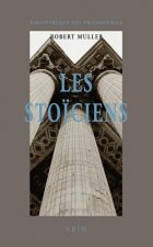 Les Stoiciens: La Liberte Et L'Ordre Du Monde