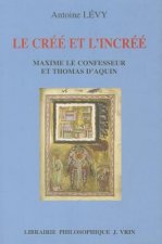 Le Cree Et L'Incree: Maxime le Confesseur Et Thomas D'Aquin