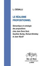 Le Realisme Propositionnel: Semantique Et Ontologie Des Propositions Chez Jean Duns Scot, Gauthier Burley, Richard Brinkley Et Jean Wyclif