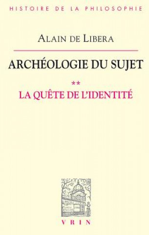 Archeologie Du Sujet: II La Quete de L'Identite