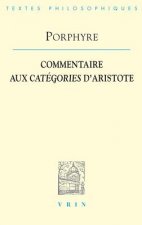 Porphyre: Commentaire Aux Categories D'Aristote
