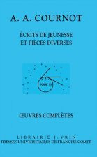 Antoine Augustin Cournot: Iuvres Completes XI Ecrits de Jeunesse Et Pieces Diverses