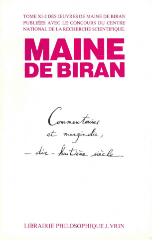Maine de Biran: Iuvres XI-2 Commentaires Sur Les Philosophies Du Xviiie Siecle