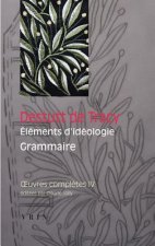 Oeuvres Completes, Tome IV: Elements D'Ideologie: Grammaire