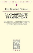 La Communaute Des Affections: Etudes Sur La Pensee Ethique Et Politique de Platon