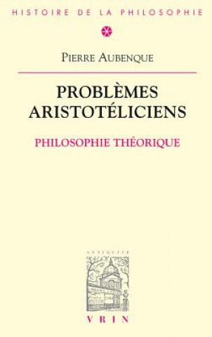 Problemes Aristoteliciens: Philosophie Theorique