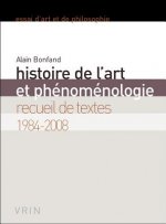 Histoire de L'Art Et Phenomenologie: Recueil de Textes 1984-2008