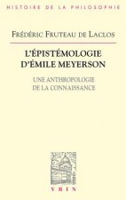 L'Epistemologie D'Emile Meyerson: Une Anthropologie de La Connaissance