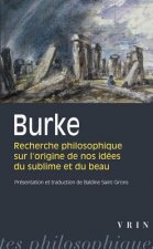 Edmund Burke: Recherche Philosophique Sur L'Origine de Nos Idees Du Sublime Et Du Beau