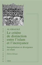 Al-Ghazali: Le Critere de Distinction Entre L'Islam Et L'Incroyance