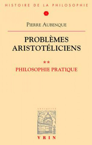Problemes Aristoteliciens: Philosophie Pratique