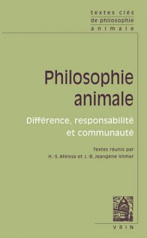 Textes Cles de Philosophie Animale: Difference, Responsabilite Et Communaute