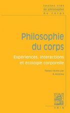 Textes Cles de Philosophie Du Corps: Experience, Interactions Et Ecologie Corporelle