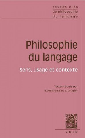 Textes Cles de Philosophie Du Langage: Vol. II: Sens, Usage Et Contexte