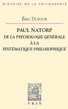 Paul Natorp: de La Psychologie Generale a la Systematique Philosophique