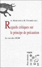 Regards Critiques Sur Le Principe de Precaution.: Le Cas Des Ogm
