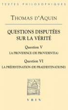 Questions Disputees Sur la Verite: Question V: La Providence (de Providentia), Question VI: La Predestination (de Praedestinatione)