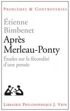 Apres Merleau-Ponty: Etudes Sur La Fecondite D'Une Pensee