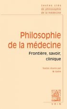 Textes Cles de Philosophie de La Medecine: Vol. I: Frontiere, Savoir, Clinique