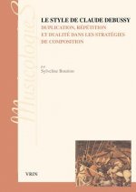 Le Style de Claude Debussy Duplication, Repetition Et Dualite Dans Les Strategies de Composition